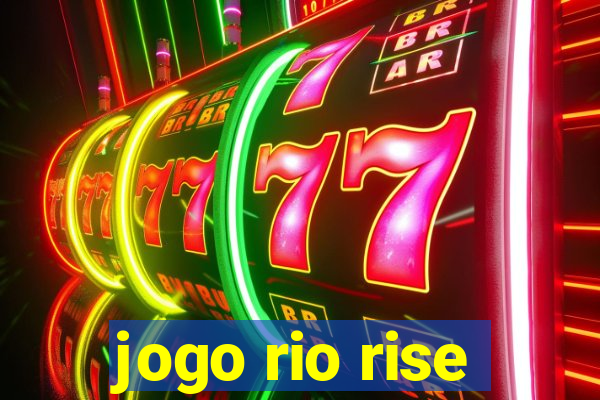 jogo rio rise